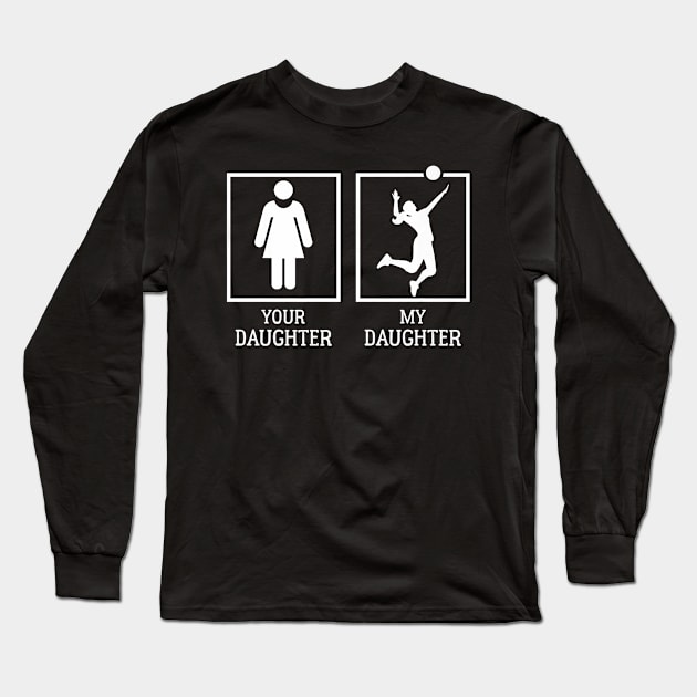 Your Daughter Vs My Daughter For Volleyball Parents Premium Long Sleeve T-Shirt by jadolomadolo